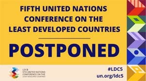 Fifth United Nations Conference on the LDCs Postponed _ LDC Watch